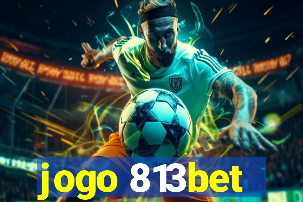 jogo 813bet